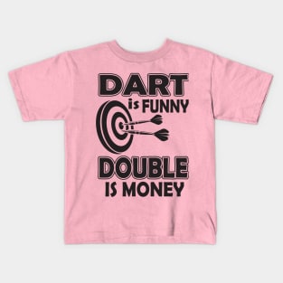 Dart is funny double is money Kids T-Shirt